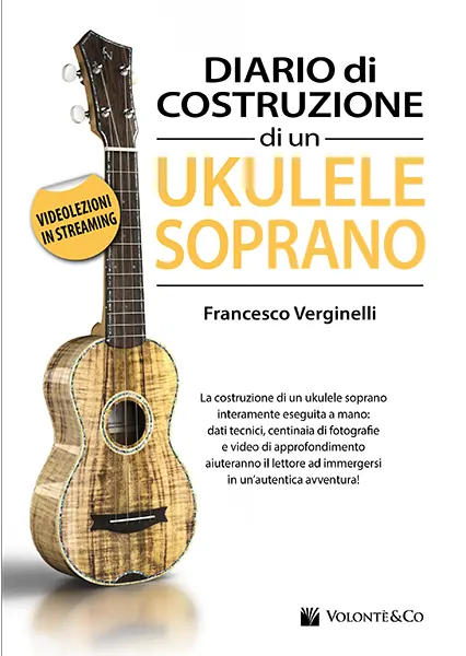 Copertina del libro «Diario di Costruzione di un Ukulele Soprano» di Francesco Verginelli, edito da Volontè & Co.